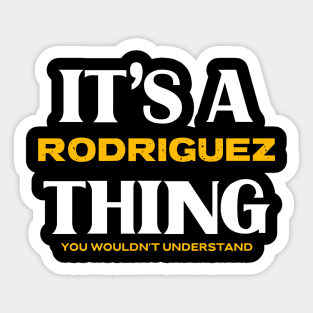 It's a Rodriguez Thing You Wouldn't Understand Sticker